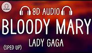 Lady Gaga - Bloody Mary (Sped Up / 8D AUDIO)