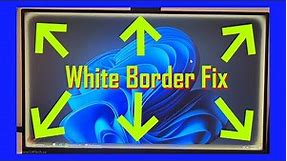 How To Fix White Border on Screen