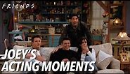 Joey's Best Acting | Friends