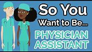 So You Want to Be a PHYSICIAN ASSISTANT [Ep. 17]