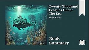 Twenty Thousand Leagues Under The Sea | Jules Verne | Book Summary