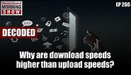 Why are download speeds higher than upload speeds?