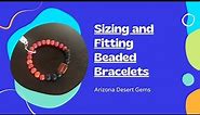 Sizing stretch bracelets, Getting the perfect fit