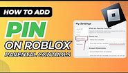 How To Add a Pin in Roblox: Parental Controls