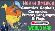 North America: Countries, Capitals, Currencies, Primary Languages and Flags / North America Map