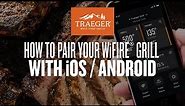 How to Pair Your WiFIRE® Grill with iOS / Android | Traeger Grills