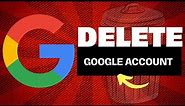 How To Permanently Delete Your Google Account