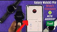 Galaxy Watch5 Pro: Won’t Connect to Android? - Fixed Here!