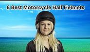 8 Best Motorcycle Half Helmets Review - The Next Road