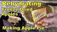 Rehydrating Freeze Dried Apples & Making Apple Pie
