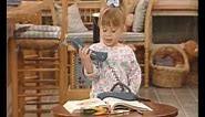 Michelle Tanner You got it dude, Duh, Oh Please & Nuts! (without music) :-)