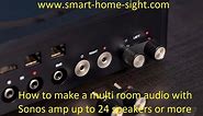 How to create Sonos amp multi room audio in 4 zones up to 24 speakers