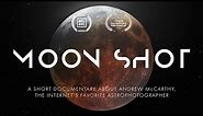 Moon Shot | Documentary about Acclaimed Astrophotographer Andrew McCarthy