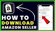 How to Download Amazon Seller App | How to Install & Get Amazon Seller App
