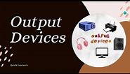 Output Devices | Types of Output Devices | Computer Fundamentals | @quicklearnerss