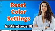 How to Reset Color Settings in Windows 10 PC or Laptop