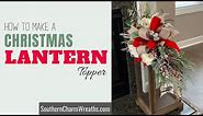 How to Make a Christmas Lantern Topper | Lantern Swag | Decorating Lantern for Christmas