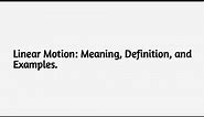 Linear Motion: Meaning, Definition, and Examples.