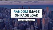 Random Image On Page Load / On Click Using HTML - CSS - Javascript