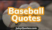 Baseball Quotes and Sayings - Top Best Quotes About Baseball