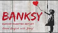 Who is Banksy – British Street Art - Learn English with Story