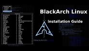 BLACKARCH LINUX INSTALLATION GUIDE | IN VIRTUAL BOX | BLACK ARCH LINUX STEP BY STEP TUTORIAL