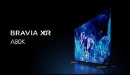 FIRST LOOK: Sony A80K BRAVIA XR™ TV
