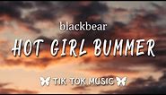 blackbear - hot girl bummer (TikTok Remix) (Lyrics) "i'm pulling up with an emo chick that's broken"