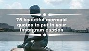 75 beautiful mermaid quotes to put in your Instagram caption