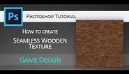 Tutorial: How to create original seamless wooden texture in Adobe Photoshop