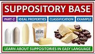 SUPPOSITORY BASE, CLASSIFICATION, IDEAL PROPERTIES OF SUPPOSITORY BASE, THEOBROMA OIL, COCOA BUTTER,
