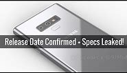 Samsung Galaxy Note 9 Official Release Date Confirmed & Specs Leaked!
