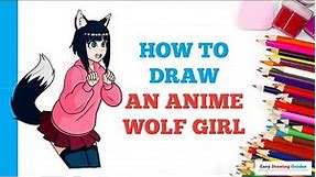 How to Draw an Anime Wolf Girl: Easy Step by Step Drawing Tutorial for Beginners