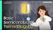 The Semiconductor Terms That You Must Know | 'All About Semiconductor' by Samsung Semiconductor