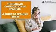 The Hablar Conjugation in Spanish: A Guide | 2024 (with Examples)