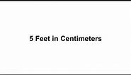 5 feet in cm? How to Convert 5 Feet(ft) in Centimeters(cm)?
