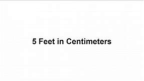 5 feet in cm? How to Convert 5 Feet(ft) in Centimeters(cm)?