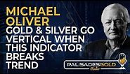 Michael Oliver: Gold & Silver Go Vertical When This Indicator Breaks Trend