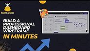 Create a professional DASHBOARD DESIGN wireframe IN MINUTES | Simple & Powerful Wireframe Tool