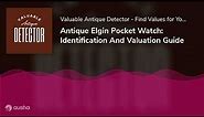Antique Elgin Pocket Watch: Identification And Valuation Guide