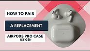 How to Pair a Replacement AirPod Pro Case (1st Gen)
