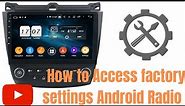 Chinese Android Car Radio - Access Factory Settings