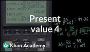 Present Value 4 (and discounted cash flow) | Finance & Capital Markets | Khan Academy