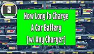 How Long to Charge a Car Battery [with Any Amp Charger]