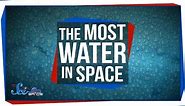 The Biggest Water Reservoir in Space