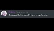 oh so you like homestuck? name every character