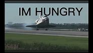 Space shuttle is hungry