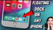 Get Floating Dock On Any iPhone || Make your iPhone like iPad Floating Dock