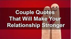 Couple Quotes That Will Make Your Relationship Stronger