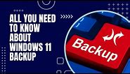 All You Need To Know About Windows 11 Backup